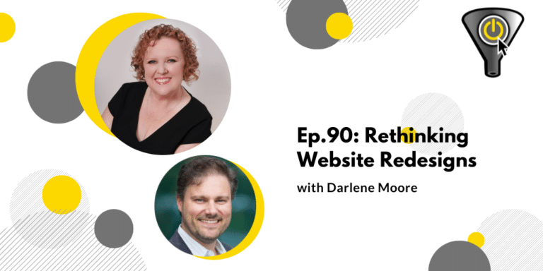 Episode 90 of Funnel Reboot: Rethinking Website Redesign with Darlene Moore